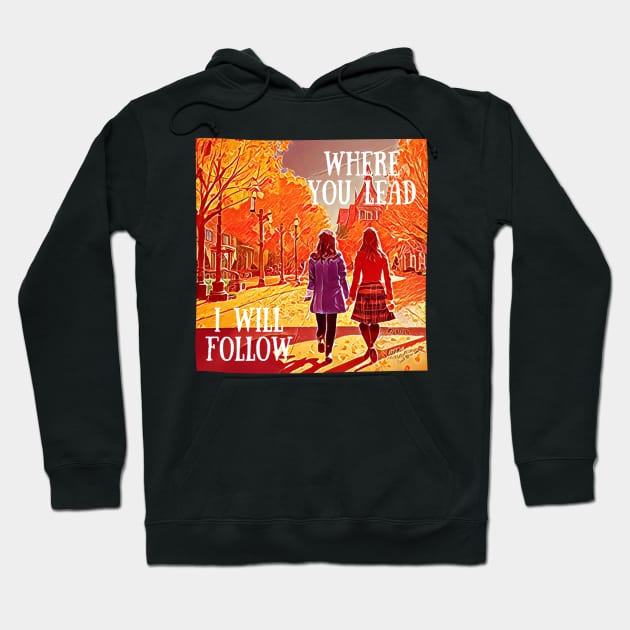 Where You Lead I Will Follow - The Girls Walking in Autumn - Gilmore Hoodie by Fenay-Designs